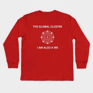 The Global Cluster - I am also a we (light) Kids Long Sleeve T-Shirt